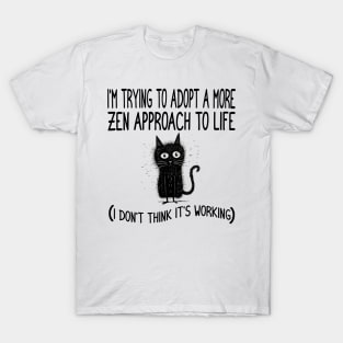 Funny Zen Life Saying and Cat Design T-Shirt